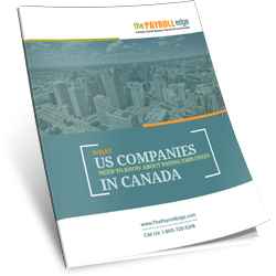 What US Companies Need to Know About Paying Employees In Canada